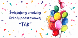 Świętujemy urodziny Szkoły podstawowej “TAK”